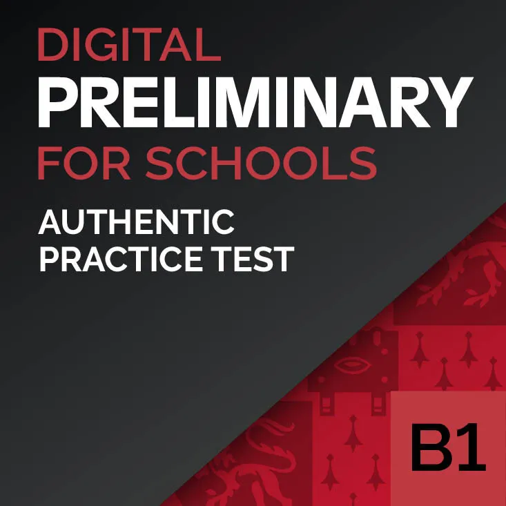 Authentic Digital Practice Test – B1 Preliminary for Schools
