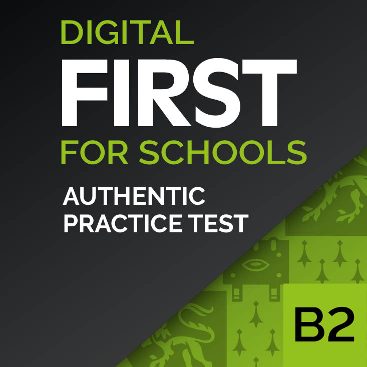 Authentic Digital Practice Test – B2 First for Schools